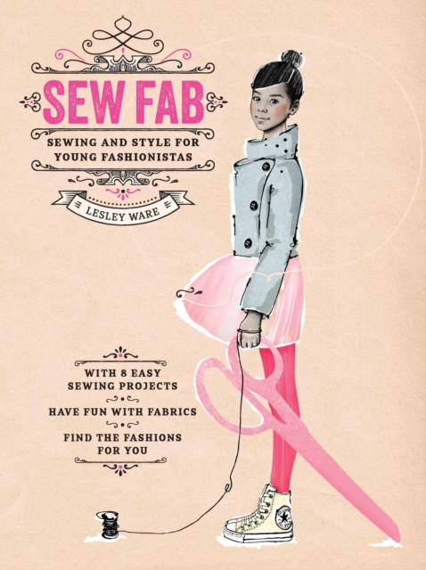 Sew Fab : Sewing and Style for Young Fashionistas, Hardback Book