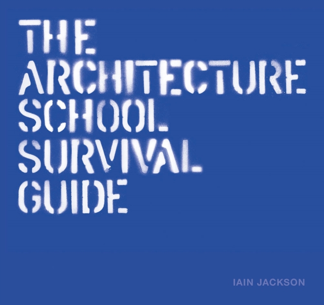 The Architecture School Survival Guide, Hardback Book