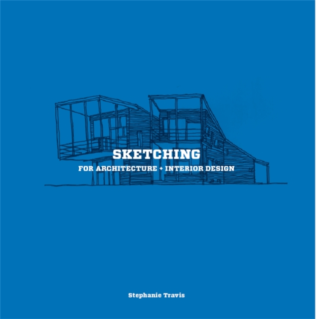 Sketching for Architecture + Interior Design, Paperback / softback Book