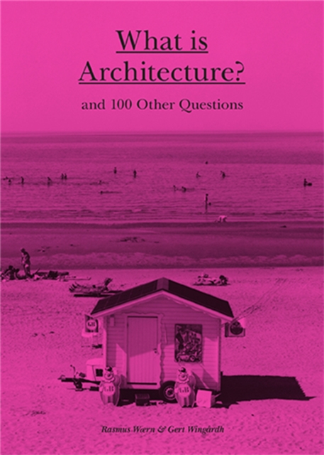 What is Architecture? : And 100 Other Questions, Hardback Book