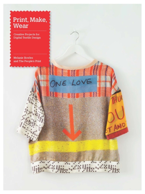 Print, Make, Wear : Creative Projects for Digital Textile Design, EPUB eBook