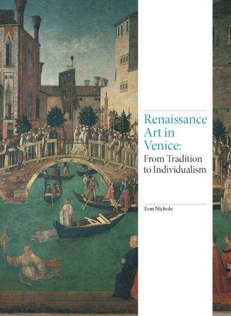 Renaissance Art in Venice : From Tradition to Individualism, Hardback Book