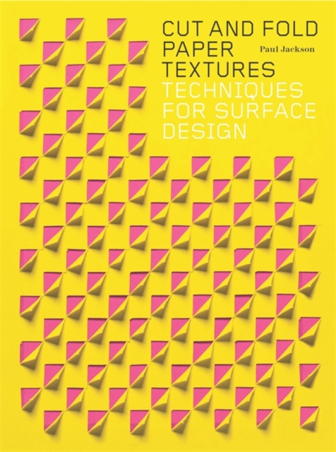 Cut and Fold Paper Textures : Techniques for Surface Design, Paperback / softback Book