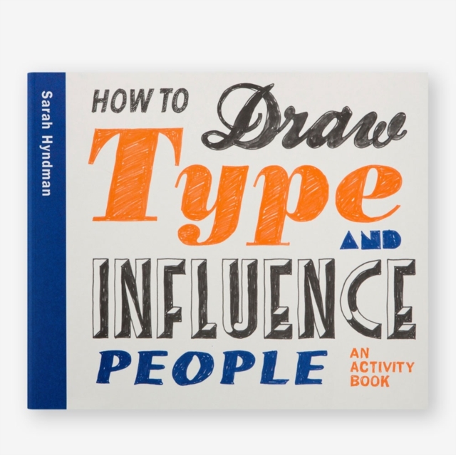 How to Draw Type and Influence People : An Activity Book, Paperback / softback Book