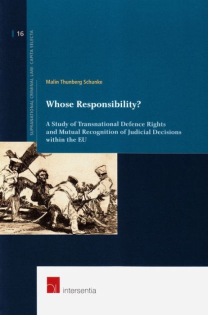 Whose Responsibility? : A Study of Transnational Defence Rights and Mutual Recognition of Judicial Decisions within the EU, Paperback / softback Book