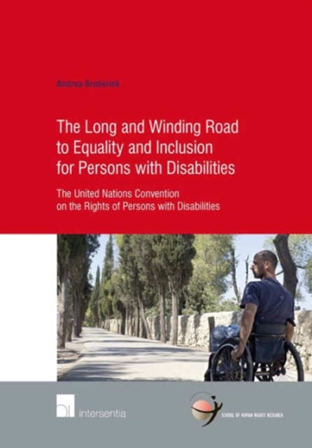 The Long and Winding Road to Equality and Inclusion for Persons with Disabilities : The United Nations Convention on the Rights of Persons with Disabilities, Paperback / softback Book
