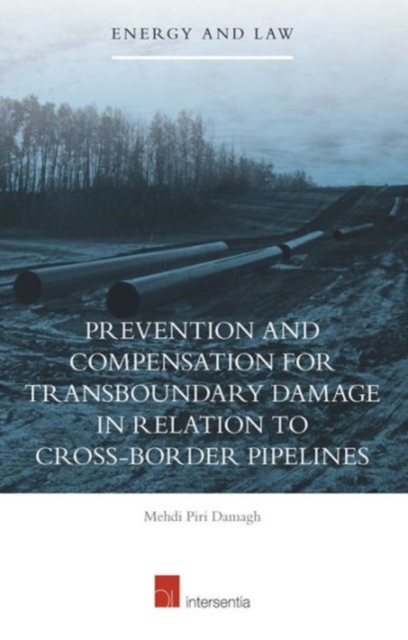 Prevention and Compensation for Transboundary Damage in Relation to Cross-Border Oil and Gas Pipelines, Hardback Book