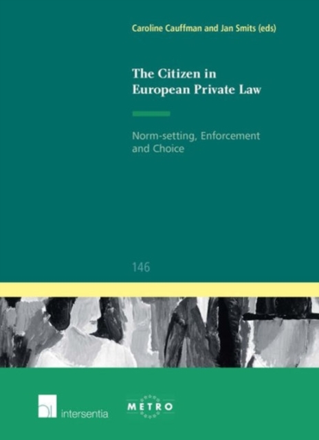 The Citizen in European Private Law : Norm-Setting, Enforcement and Choice, Paperback / softback Book