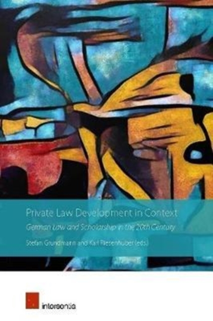 Private Law Development in Context : German Private Law and Scholarship in the 20th Century, Hardback Book