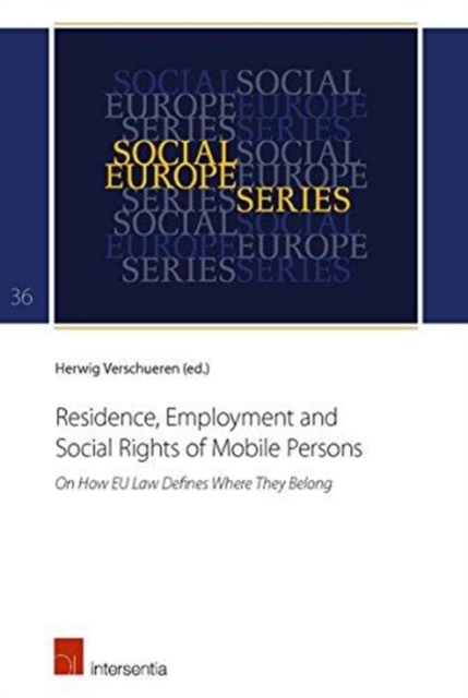 Residence, Employment and Social Rights of Mobile Persons : On How EU Law Defines Where They Belong, Paperback / softback Book