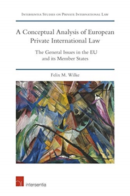 A Conceptual Analysis of European Private International Law : The General Issues in the EU and its Member States, Hardback Book