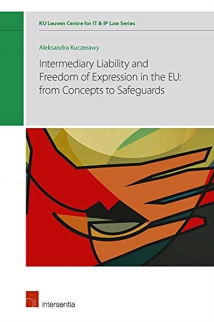 Intermediary Liability and Freedom of Expression in the EU: from concepts to safeguards, Hardback Book