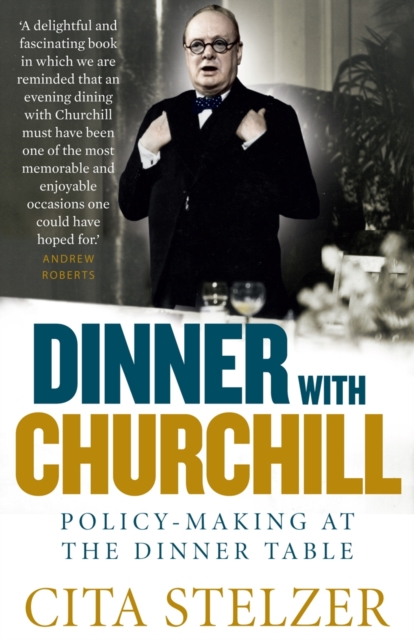 Dinner with Churchill : Policy-Making at the Dinner Table, Paperback / softback Book
