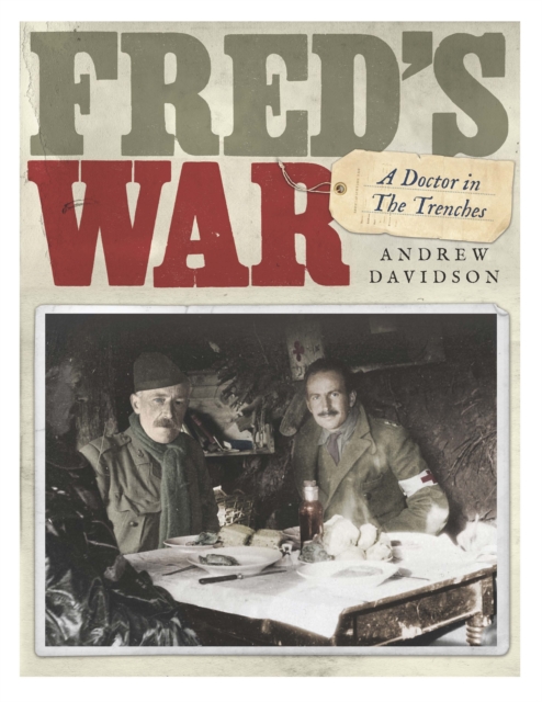 Fred's War: A Doctor in the Trenches, Hardback Book