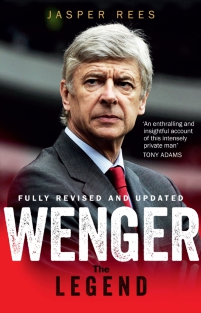 Wenger : The Making of a Legend, Paperback / softback Book