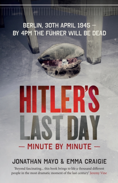 Hitler's Last Day: Minute by Minute, Hardback Book