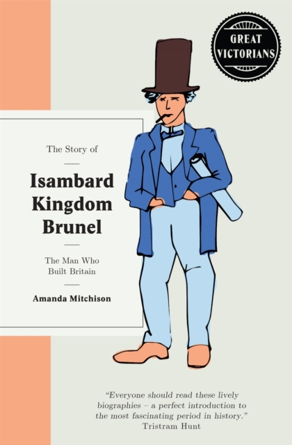 The Story of Isambard Kingdom Brunel : The man who built Briton, Hardback Book