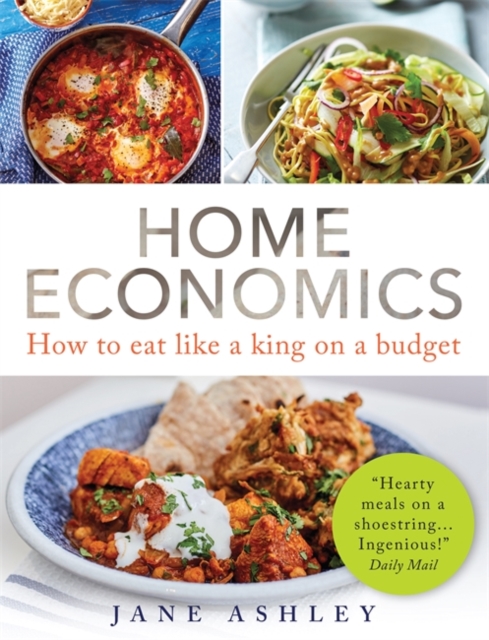 Home Economics : How to eat like a king on a budget, Paperback / softback Book