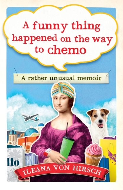 A Funny Thing Happened on the Way to Chemo : A rather unusual memoir, Paperback / softback Book