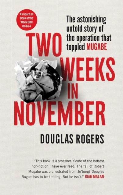 Two Weeks in November : The astonishing untold story of the operation that toppled Mugabe, Paperback / softback Book