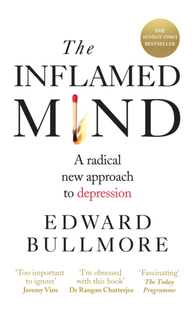 The Inflamed Mind : A radical new approach to depression, Paperback / softback Book