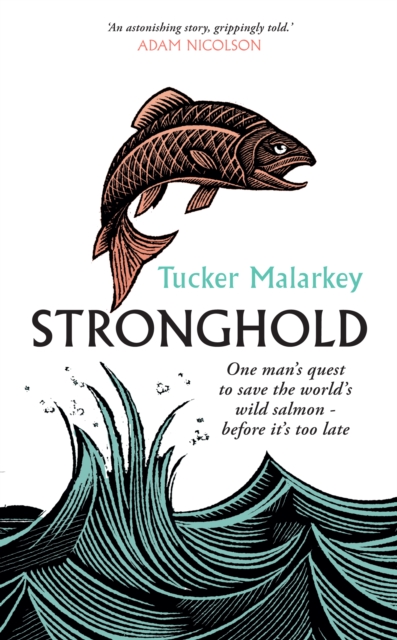 Stronghold : One man's quest to save the world's wild salmon - before it's too late, EPUB eBook