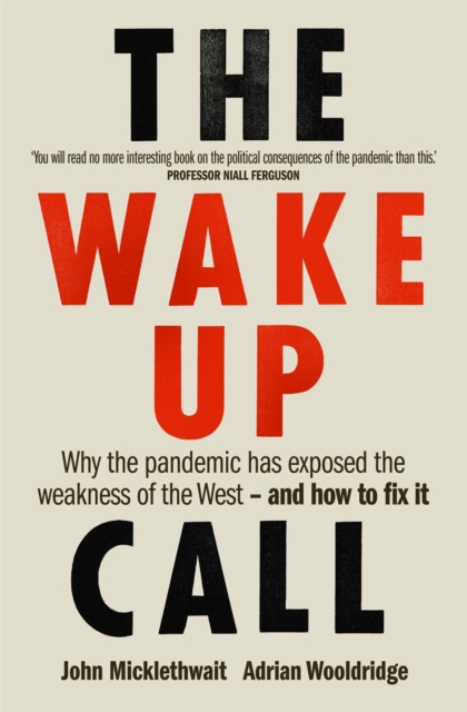 The Wake-Up Call : Why the pandemic has exposed the weakness of the West - and how to fix it, Paperback / softback Book