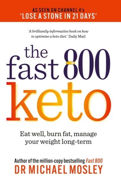 Fast 800 Keto : Eat well, burn fat, manage your weight long-term, Paperback / softback Book