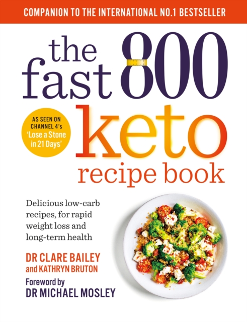 The Fast 800 Keto Recipe Book : Delicious low-carb recipes, for rapid weight loss and long-term health: The Sunday Times Bestseller, Paperback / softback Book