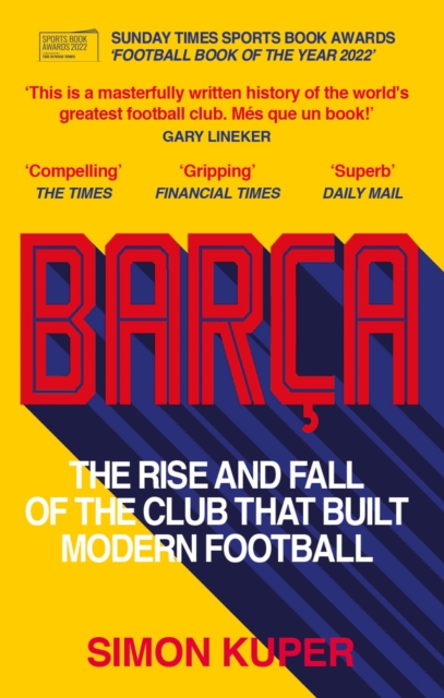 Barca : The rise and fall of the club that built modern football WINNER OF THE FOOTBALL BOOK OF THE YEAR 2022, Paperback / softback Book