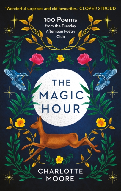 The Magic Hour : 100 Poems from the Tuesday Afternoon Poetry Club, Paperback / softback Book