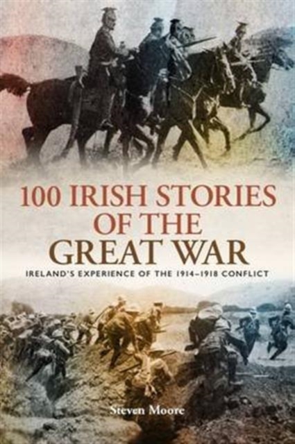 100 Irish Stories of the Great War : Ireland's Experience of the 1914 - 1918 Conflict, Paperback / softback Book