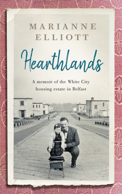 Hearthlands : A memoir of the White City housing estate in Belfast, EPUB eBook