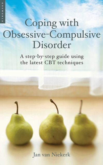 Coping with Obsessive-Compulsive Disorder : A Step-by-Step Guide Using the Latest CBT Techniques, EPUB eBook