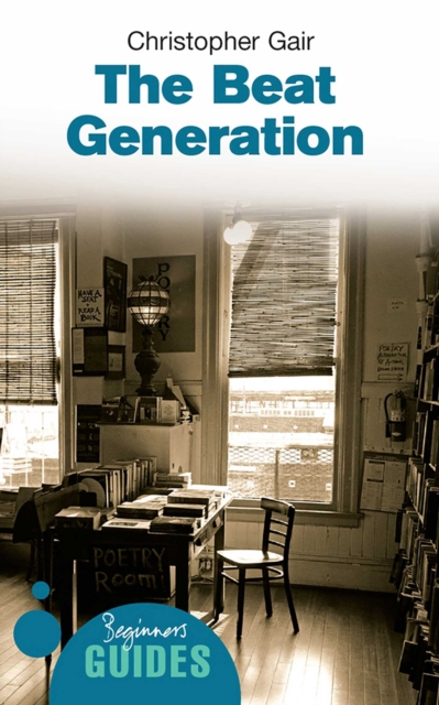 The Beat Generation : A Beginner's Guide, EPUB eBook