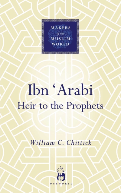 Ibn 'Arabi : Heir to the Prophets, EPUB eBook
