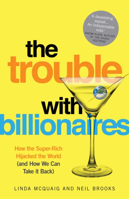 The Trouble with Billionaires : How the Super-Rich Hijacked the World (and How we Can Take It Back), EPUB eBook