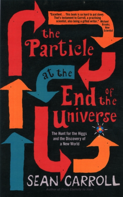 The Particle at the End of the Universe : The Hunt for the Higgs and the Discovery of a New World, Paperback / softback Book