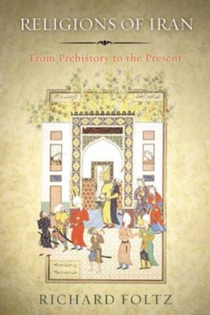 Religions of Iran : From Prehistory to the Present, Paperback / softback Book