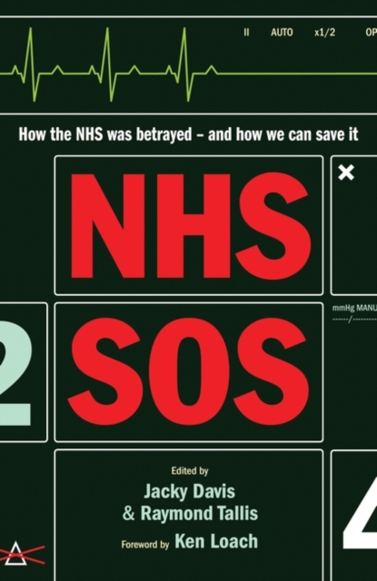 NHS SOS : How the NHS Was Betrayed - and How We Can Save It, Paperback / softback Book