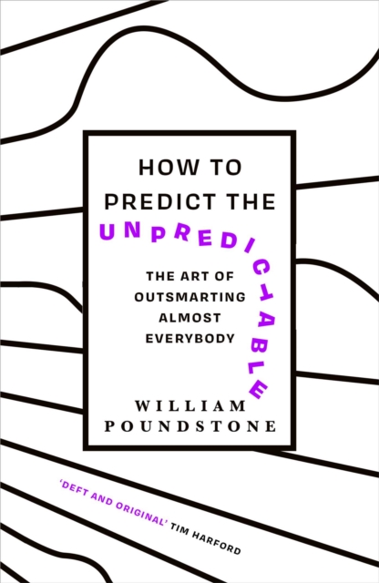How to Predict the Unpredictable : The Art of Outsmarting Almost Everybody, EPUB eBook