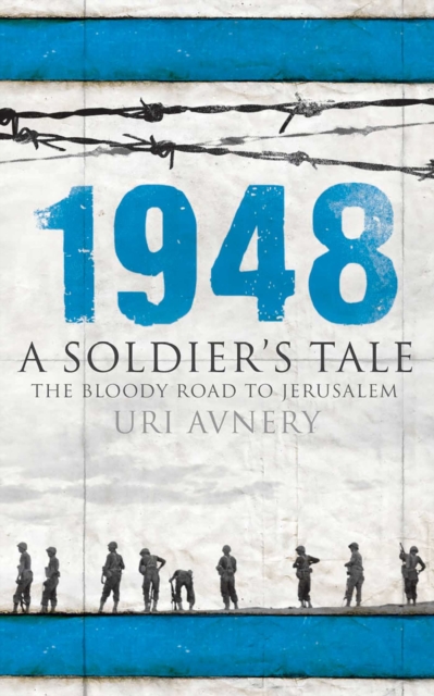 1948 : A Soldier's Tale - The Bloody Road to Jerusalem, EPUB eBook