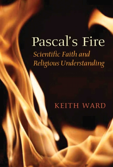 Pascal's Fire : Scientific Faith and Religious Understanding, EPUB eBook