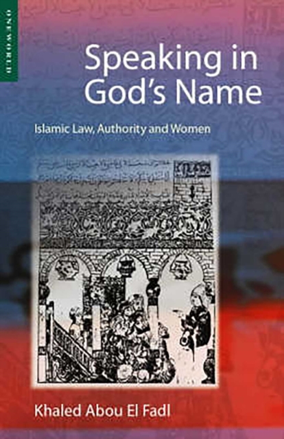 Speaking in God's Name : Islamic Law, Authority and Women, EPUB eBook