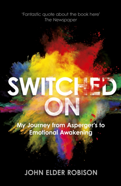 Switched on : My Journey from Asperger's to Emotional Awakening, Hardback Book
