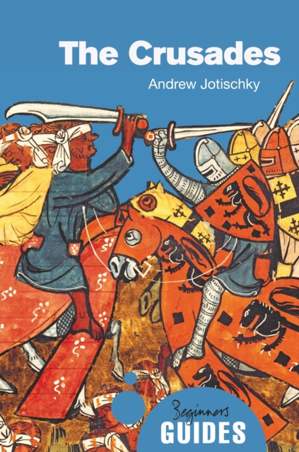 The Crusades : A Beginner's Guide, Paperback / softback Book