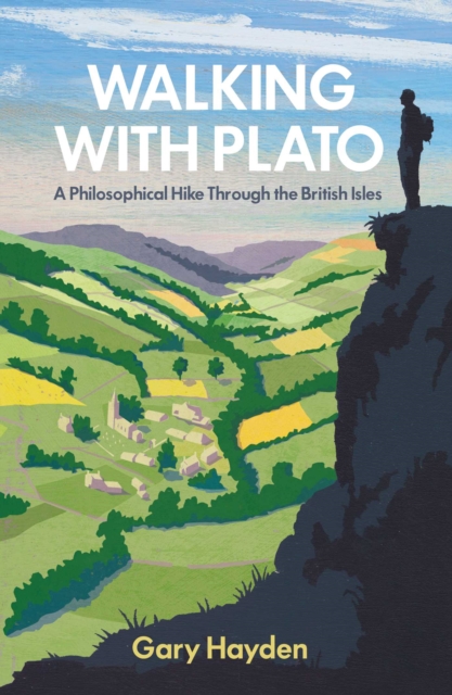 Walking With Plato : A Philosophical Hike Through the British Isles, EPUB eBook
