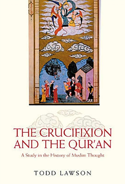 The Crucifixion and the Qur'an : A Study in the History of Muslim Thought, EPUB eBook