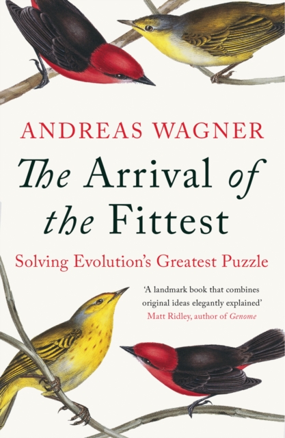 Arrival of the Fittest : Solving Evolution's Greatest Puzzle, Paperback / softback Book