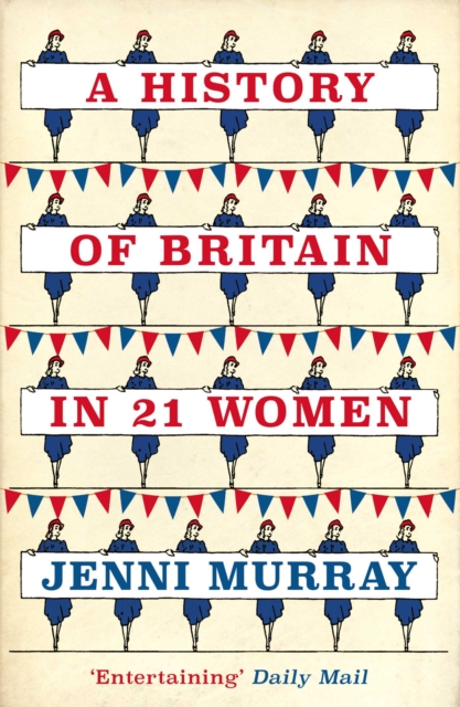 A History of Britain in 21 Women : A Personal Selection, EPUB eBook